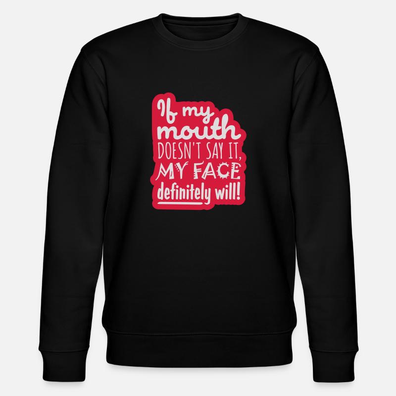 my face definitely will - Stanley/Stella CHANGER Unisex Organic Sweatshirt - black