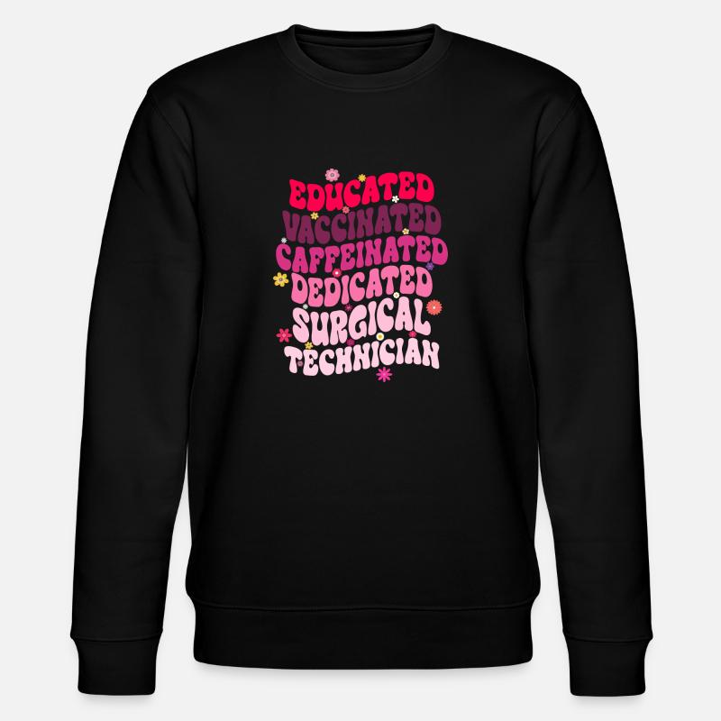 Educated Vaccinated Caffeinated Dedicated Surgical - Stanley/Stella CHANGER Unisex Organic Sweatshirt - black