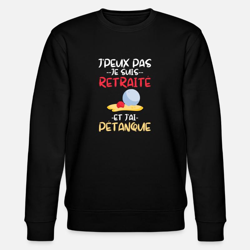Retraité joueur de pétanque - Sweat bio CHANGER Stanley/Stella Unisexe - noir
