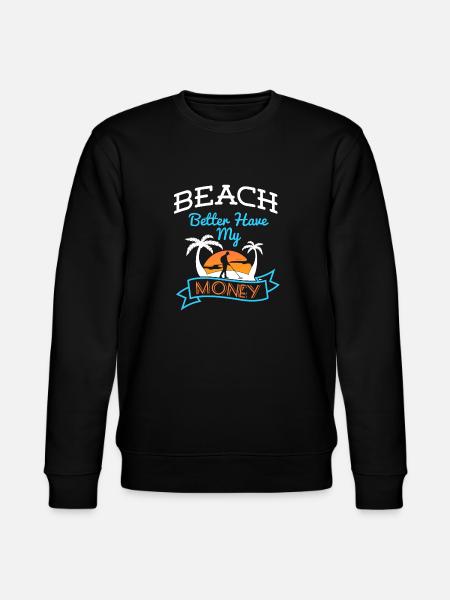 Beach Better Have My Money - Stanley/Stella CHANGER Unisex Organic Sweatshirt - black