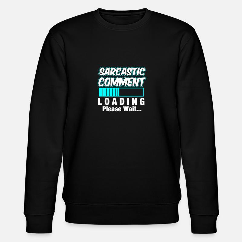 COMMENTAIRE SARCASTIQUE / Cadeau / Sarkasmu - Sweat bio CHANGER Stanley/Stella Unisexe - noir