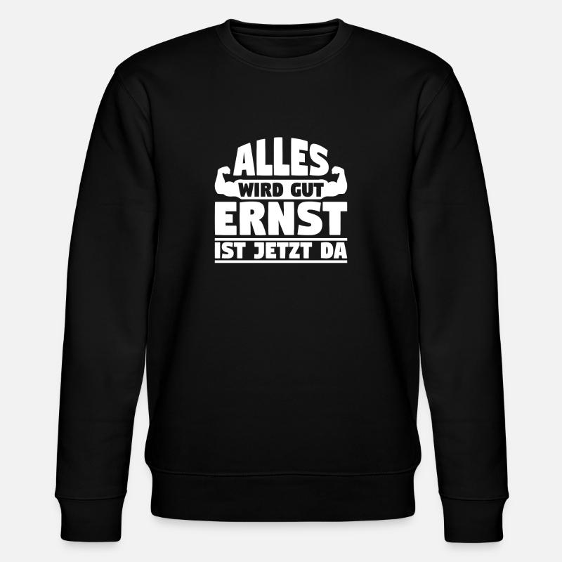 Alles wird gut Ernst ist jetzt da - Stanley/Stella Unisex Bio-Sweatshirt CHANGER  - Schwarz