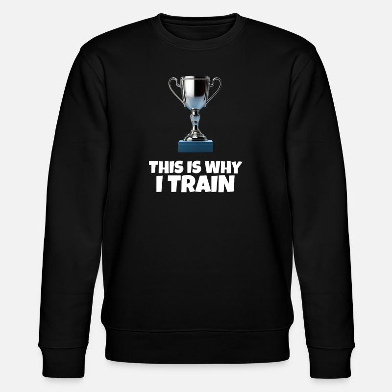 This Is Why I Train - Stanley/Stella CHANGER Unisex Organic Sweatshirt - black