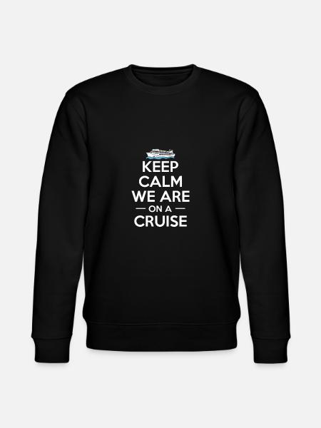 Keep Calm We Are On A Cruise Shirt Gift - Stanley/Stella CHANGER Unisex Organic Sweatshirt - black