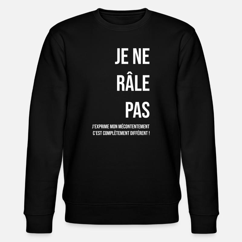 Je ne râle pas blanc - Sweat bio CHANGER Stanley/Stella Unisexe - noir