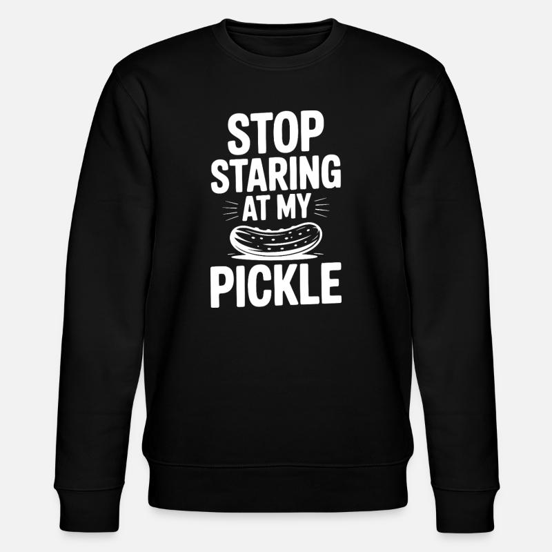 Stop Staring at My Pickle - Stanley/Stella CHANGER Unisex Organic Sweatshirt - black