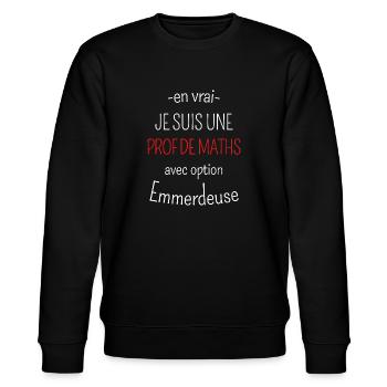 Prof de Maths avec option emmerdeuse - Sweat bio CHANGER Stanley/Stella Unisexe - noir - Devant - Nik (191cm) & Marisol (170cm)