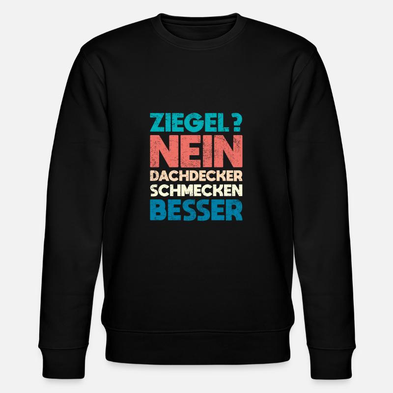 Ziegel? Nein, Dachdecker Schmecken Besser - Stanley/Stella Unisex Bio-Sweatshirt CHANGER  - Schwarz