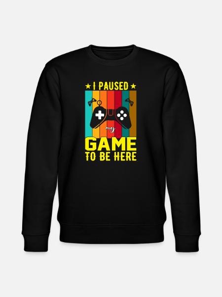I Paused Game To Be Here - Stanley/Stella CHANGER Unisex Organic Sweatshirt - black