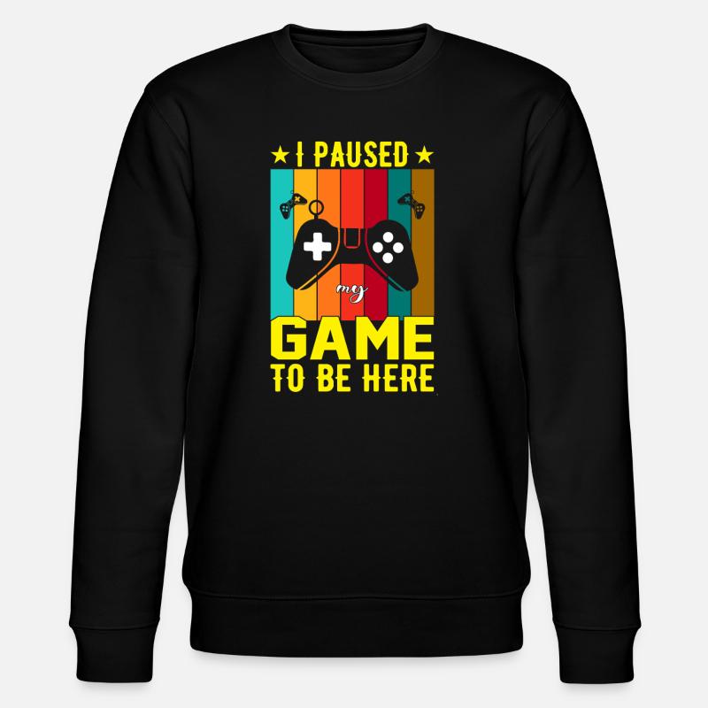 I Paused Game To Be Here - Stanley/Stella CHANGER Unisex Organic Sweatshirt - black