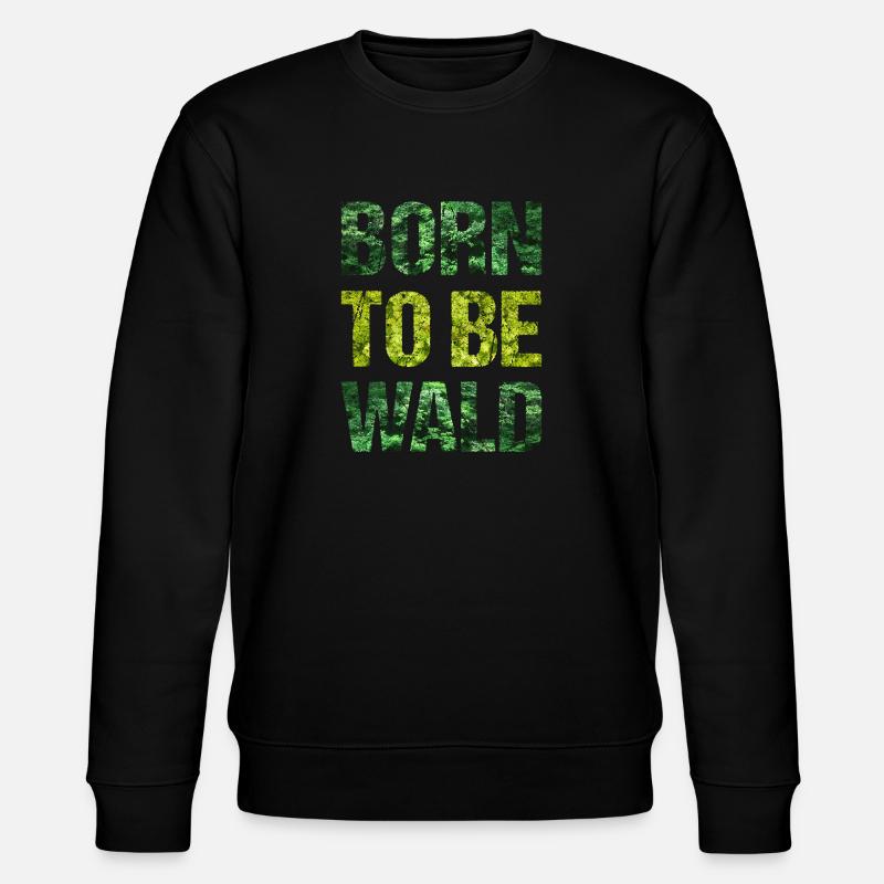 Born To Be Wald - Stanley/Stella Unisex Bio-Sweatshirt CHANGER  - Schwarz