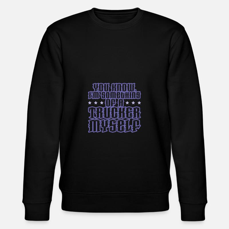 Camionneur drôle de dicton - Sweat bio CHANGER Stanley/Stella Unisexe - noir
