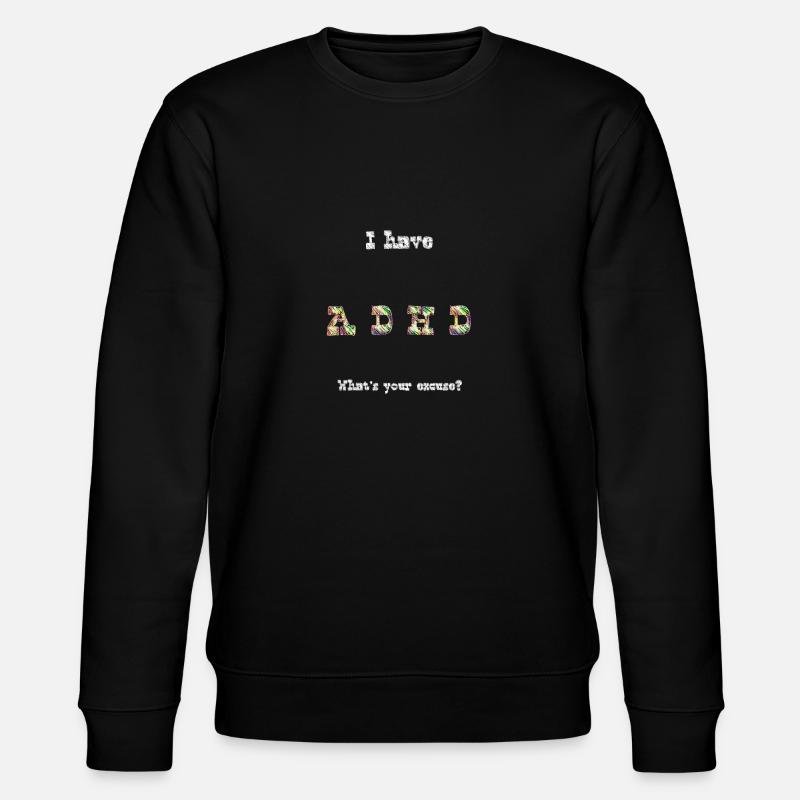 ADHD excuse - Stanley/Stella Unisex Bio-Sweatshirt CHANGER  - Schwarz