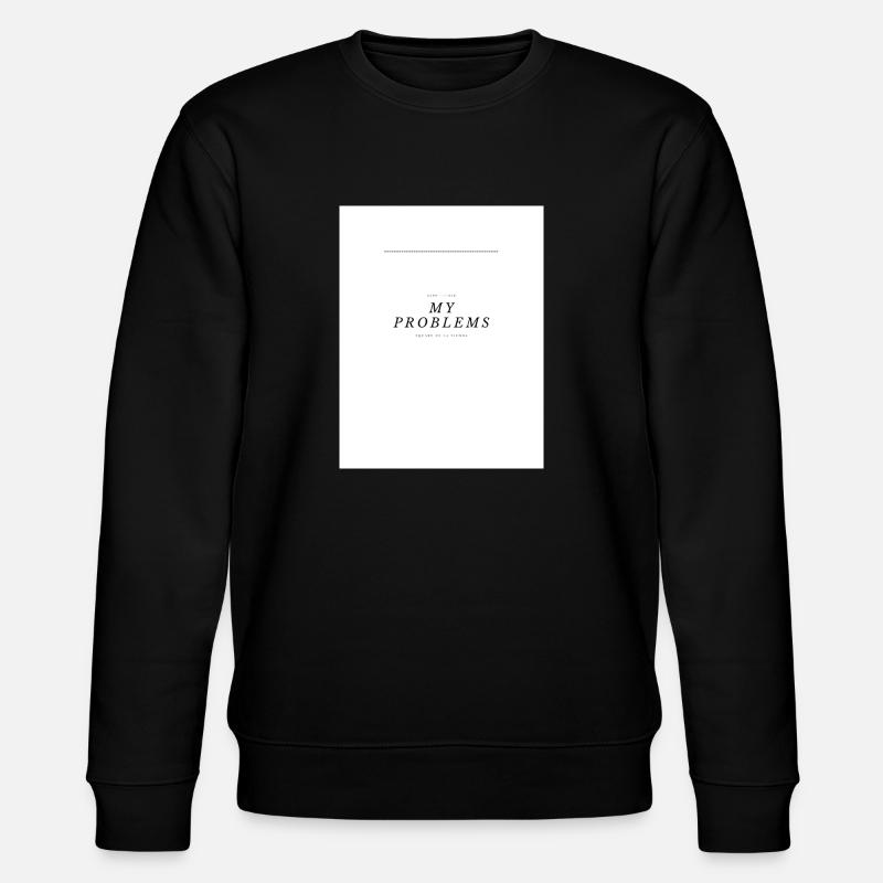 My Problems Lettering - Stanley/Stella CHANGER Unisex Organic Sweatshirt - black