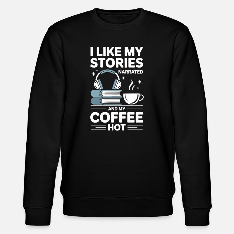 Coffee Lover Audiobook Passion Gift - Stanley/Stella CHANGER Unisex Organic Sweatshirt - black