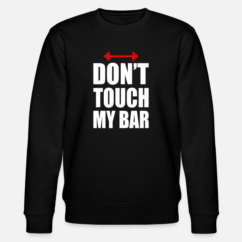 Don't touch my bar - Stanley/Stella CHANGER Unisex Organic Sweatshirt - black