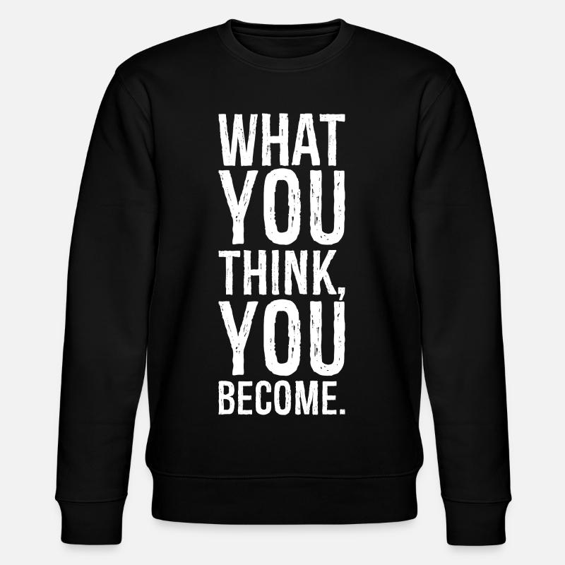 ce que vous pensez devenir - Sweat bio CHANGER Stanley/Stella Unisexe - noir