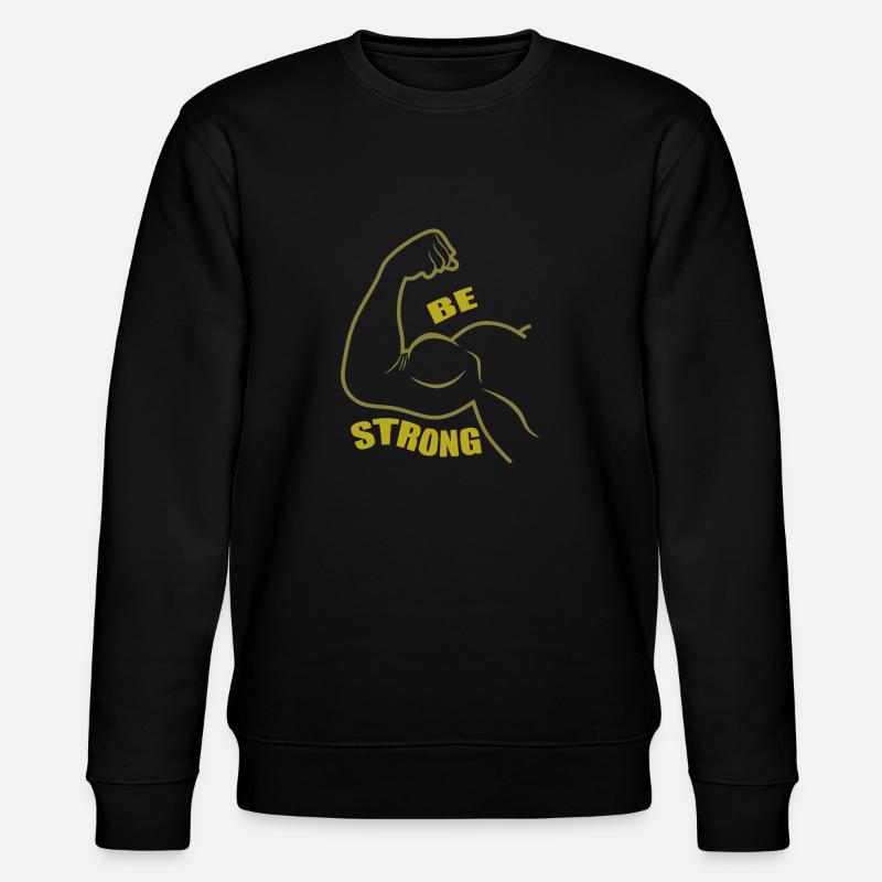 Be Strong, Flexing Biceps - Stanley/Stella CHANGER Unisex Organic Sweatshirt - black