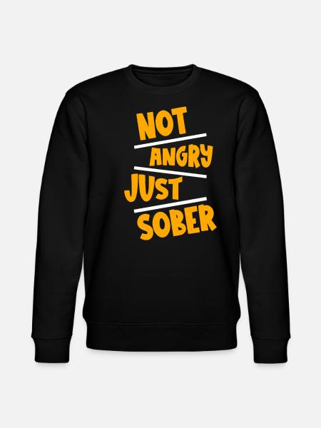 Not Angry Just Sober 2 - Stanley/Stella CHANGER Unisex Organic Sweatshirt - black