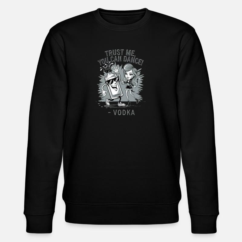 Croyez-moi, vous savez danser. -Vodka - Sweat bio CHANGER Stanley/Stella Unisexe - noir