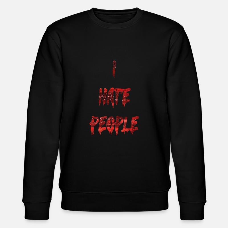 I HATE PEOPLE - red blood - Stanley/Stella CHANGER Unisex Organic Sweatshirt - black