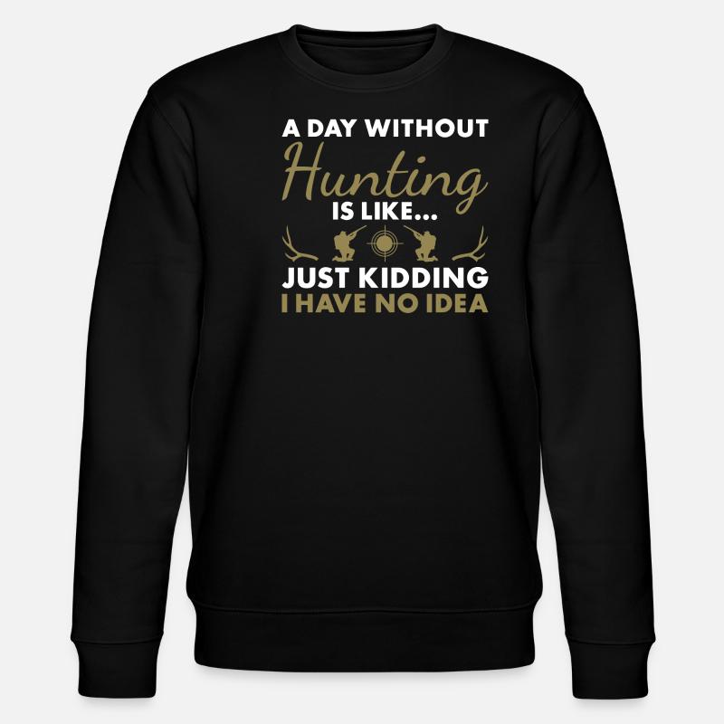 Hunter A Day Without Hunting - Stanley/Stella CHANGER Unisex Organic Sweatshirt - black