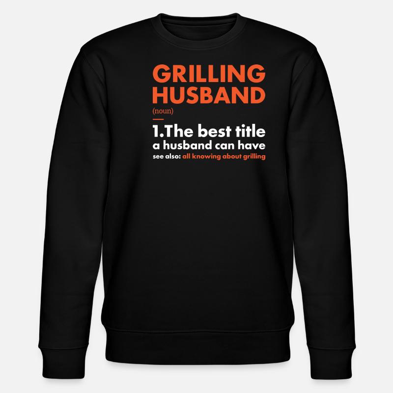Griller Husband Definition Grilling - Stanley/Stella Unisex Bio-Sweatshirt CHANGER  - Schwarz