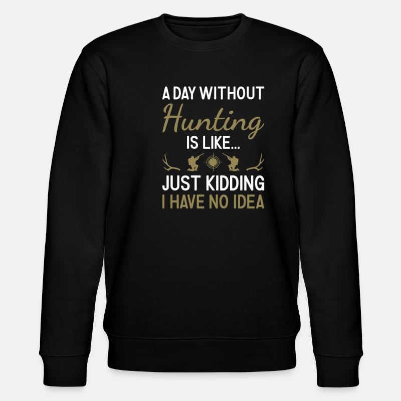 Hunter A Day Without Hunting - Stanley/Stella Unisex Bio-Sweatshirt CHANGER  - Schwarz
