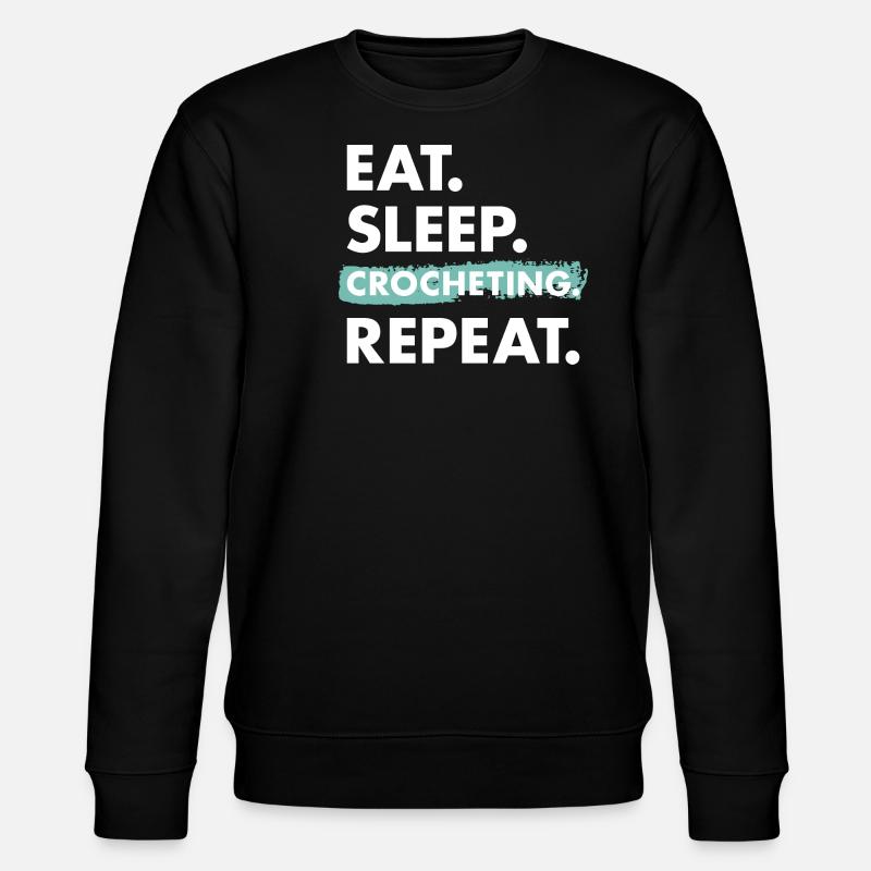 Crocheter Eat Sleep Crocheting - Stanley/Stella CHANGER Unisex Organic Sweatshirt - black
