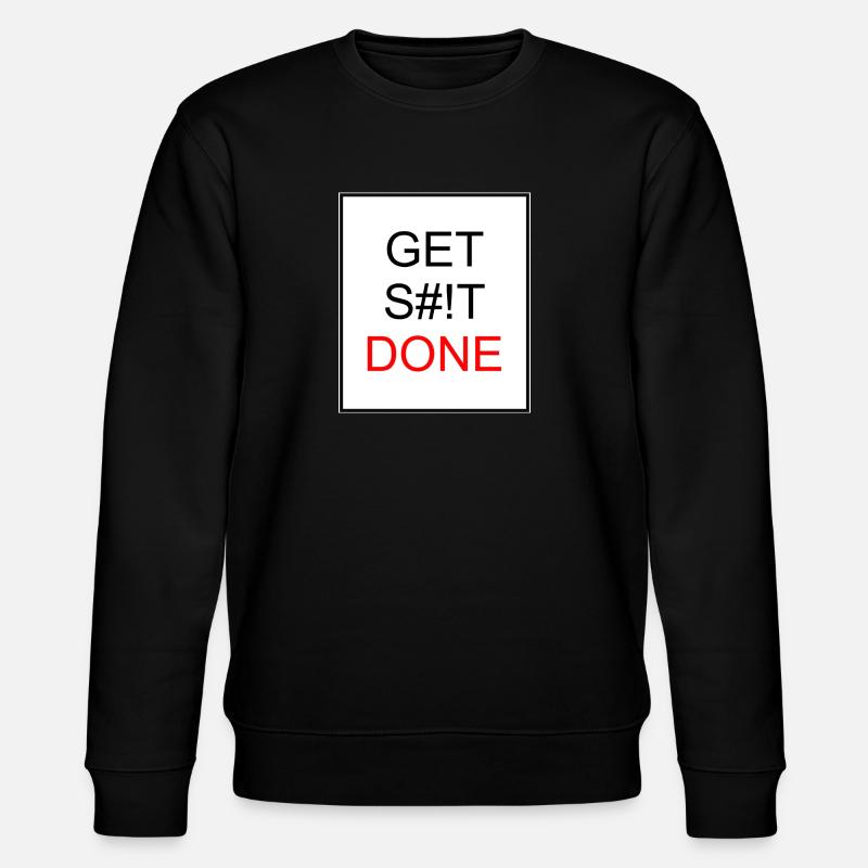 GET S#!T DONE - Stanley/Stella Unisex Bio-Sweatshirt CHANGER  - Schwarz