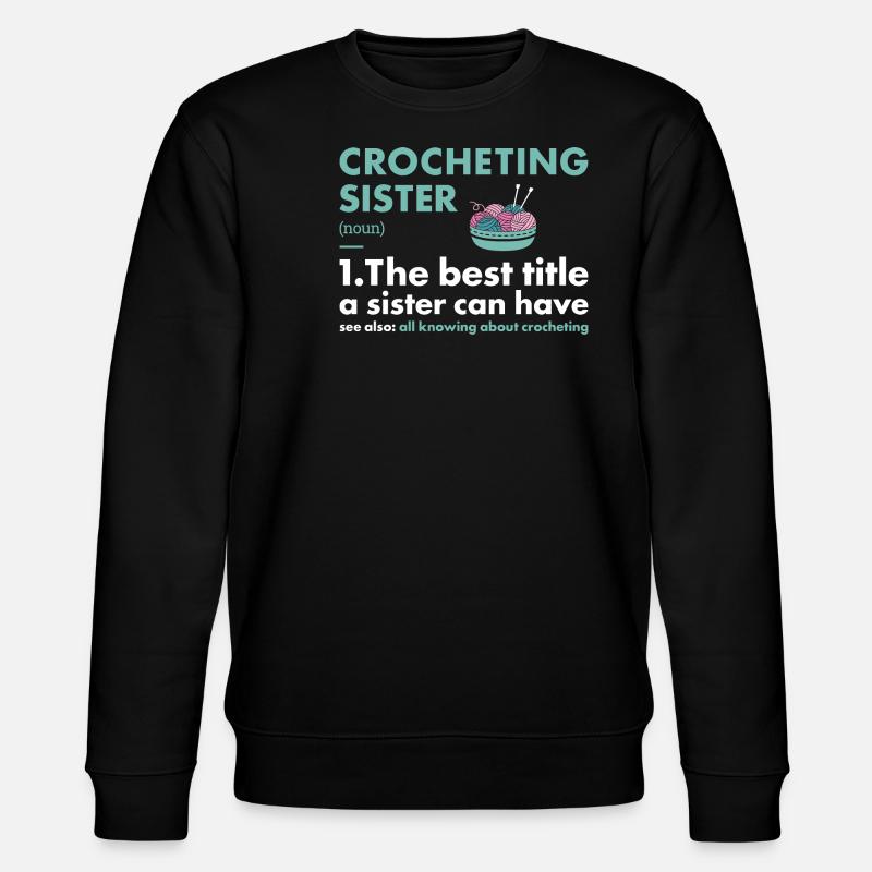Crocheter Sister Definition Crocheting - Stanley/Stella Unisex Bio-Sweatshirt CHANGER  - Schwarz