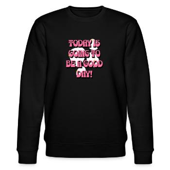 Today Is Going To Be A Good Day - Guter Tag Frauen - Stanley/Stella Unisex Bio-Sweatshirt CHANGER  - Schwarz - Vorne - Nik (191cm) & Marisol (170cm)