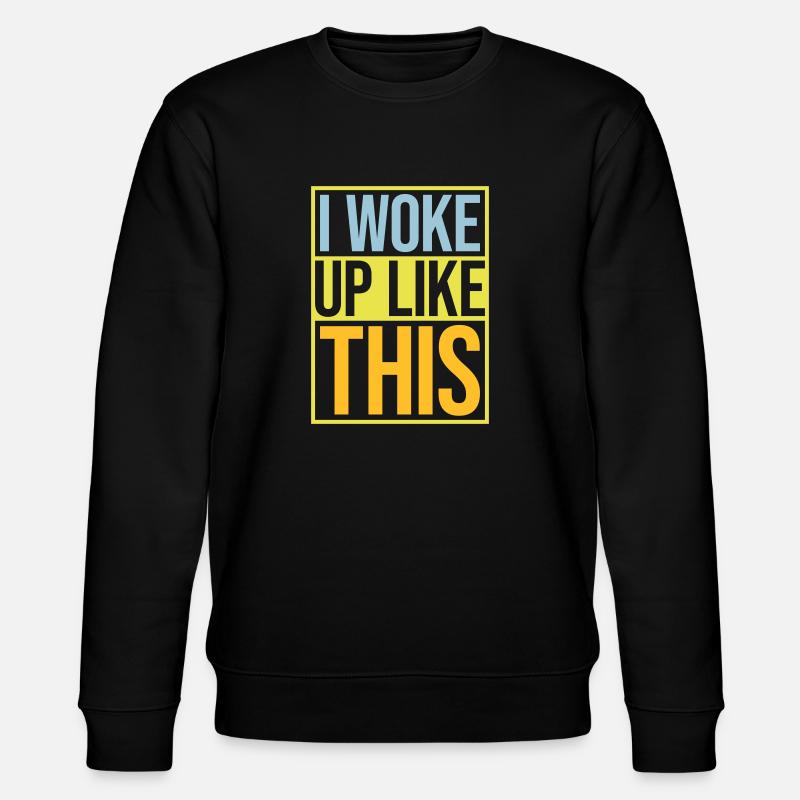 woke up like this - Stanley/Stella Unisex Bio-Sweatshirt CHANGER - Schwarz