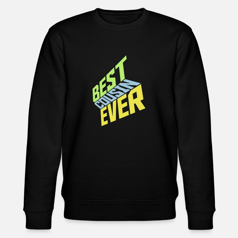 best cousin ever quote - Stanley/Stella CHANGER Unisex Organic Sweatshirt - black