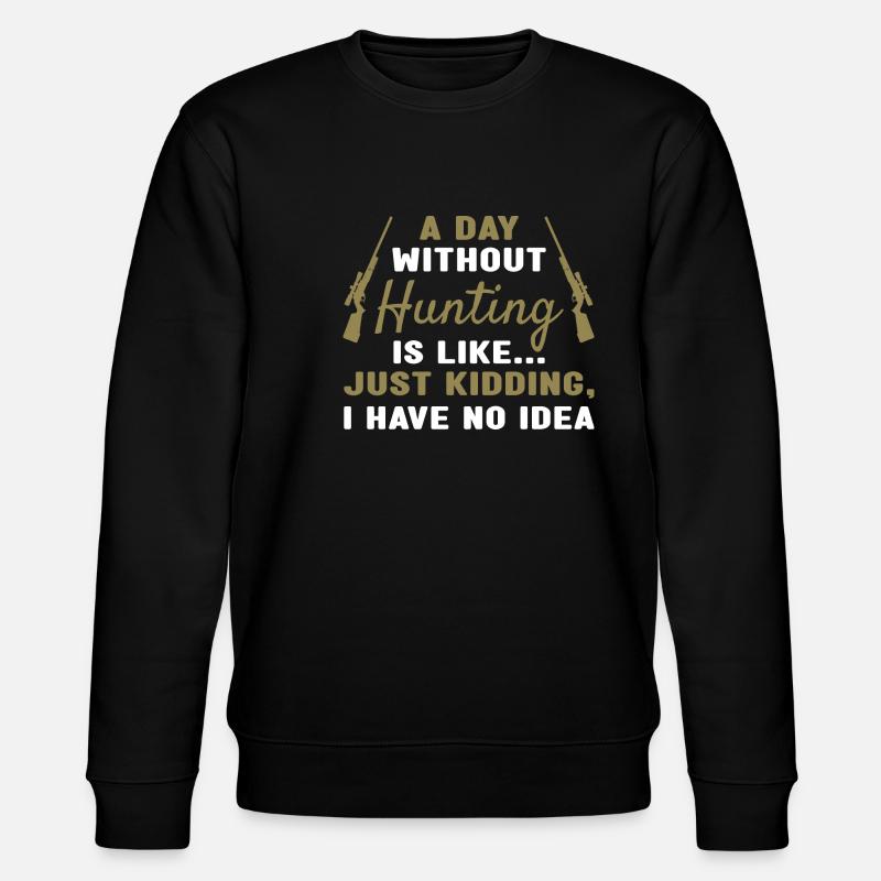 Hunter A Day Without Hunting - Stanley/Stella Unisex Bio-Sweatshirt CHANGER  - Schwarz