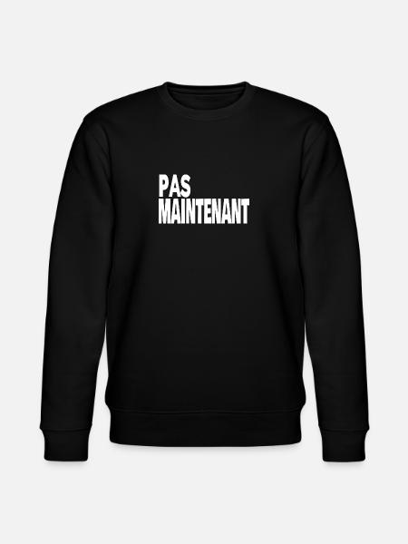 pas maintenant - Sweat bio CHANGER Stanley/Stella Unisexe - noir