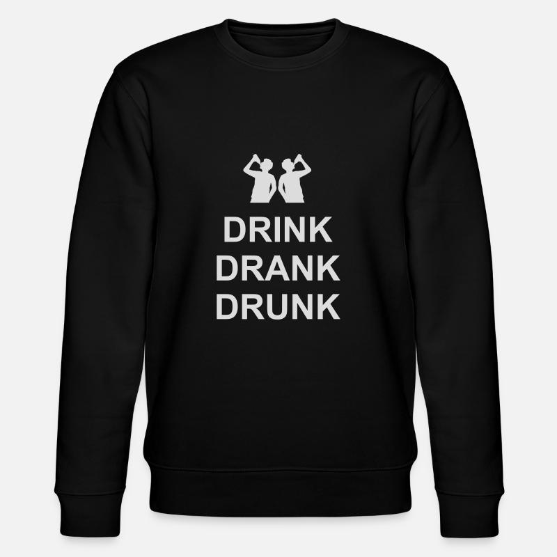 drink drank drunk quote - Stanley/Stella CHANGER Unisex Organic Sweatshirt - black