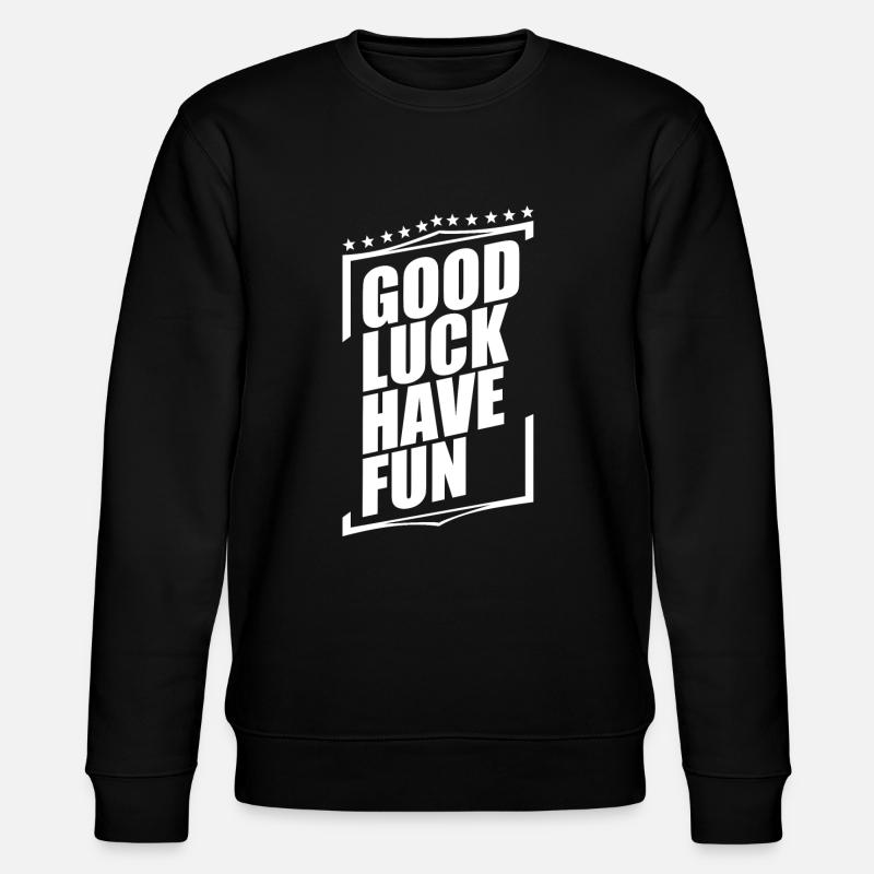Good Luck Have Fun - Stanley/Stella Unisex Bio-Sweatshirt CHANGER  - Schwarz