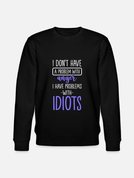 Idiots Funny Funny - Stanley/Stella CHANGER Unisex Organic Sweatshirt - black