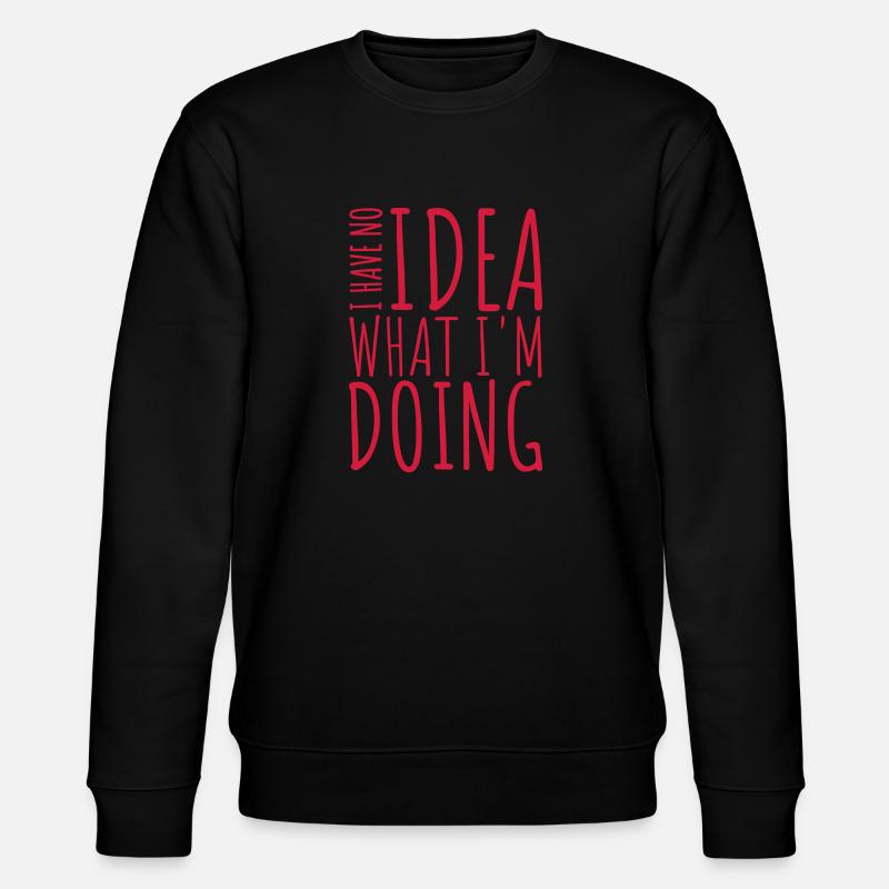I Have No Idea - Stanley/Stella Unisex Bio-Sweatshirt CHANGER  - Schwarz
