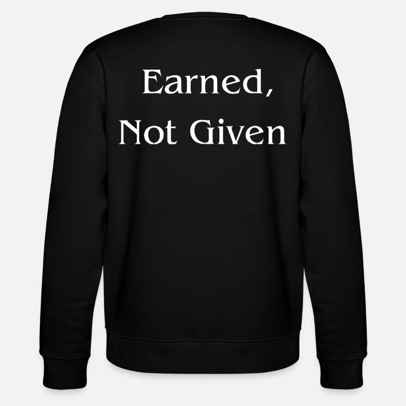 Earned, Not Given l LateNightGrind - Stanley/Stella CHANGER Unisex Organic Sweatshirt - black
