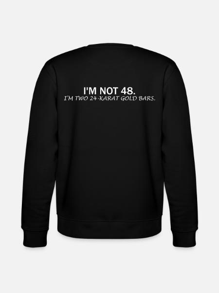 I'm Not 48 – Funny Birthday Saying - Stanley/Stella CHANGER Unisex Organic Sweatshirt - black