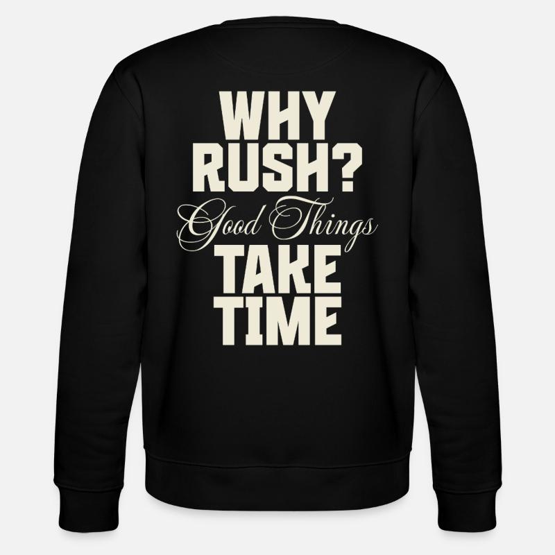Why Rush? Good Things Take Time - Stanley/Stella Unisex Bio-Sweatshirt CHANGER - Schwarz