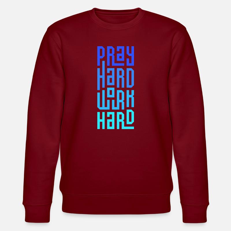 Pray Hard Work Hard - Stanley/Stella CHANGER Unisex Organic Sweatshirt - burgundy