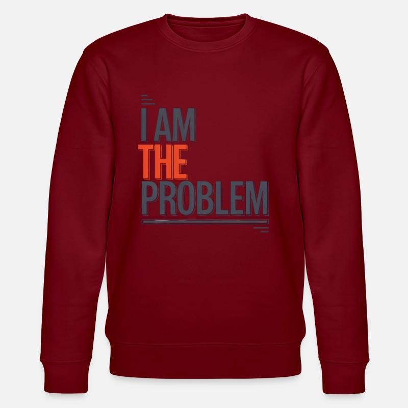 I Am The Problem Statement - Stanley/Stella CHANGER Unisex Organic Sweatshirt - burgundy