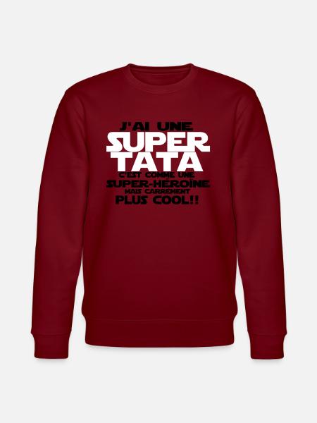 j'ai une super tata - Sweat bio CHANGER Stanley/Stella Unisexe - bordeaux