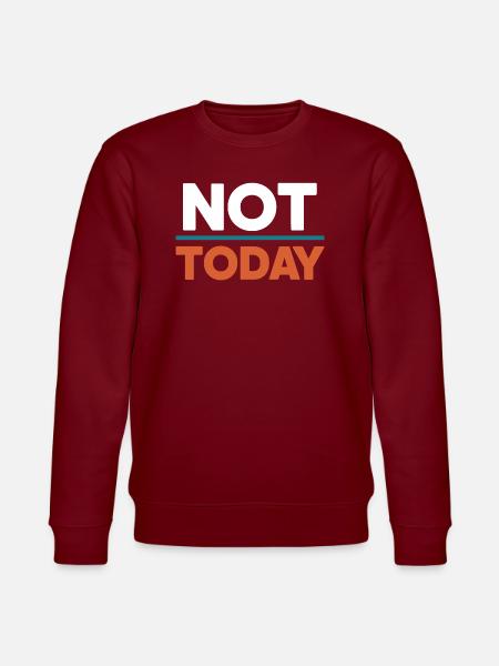 Not Today - Sweat bio CHANGER Stanley/Stella Unisexe - bordeaux