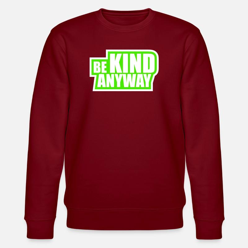 Be Kind Anyway Freundlichkeit Statement Spruch - Stanley/Stella Unisex Bio-Sweatshirt CHANGER  - Burgunderrot
