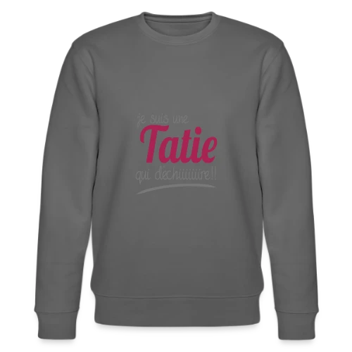 Ma Tatie Qui Déchire - Sweat bio CHANGER Stanley/Stella Unisexe
