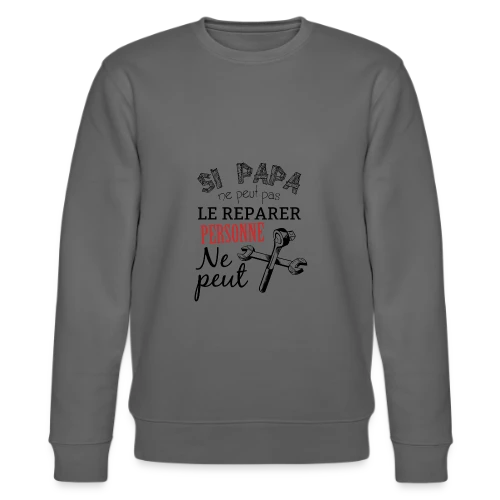 Si Papa ne peut pas le réparer, personne ne peut ! - Sweat bio CHANGER Stanley/Stella Unisexe